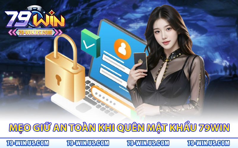 Quên Mật Khẩu 79Win – Bảo Mật Cao, Lấy Lại Ngay Tài Khoản 3 Bí quyết giữ an toàn tài khoản khi quên mật khẩu 79Win