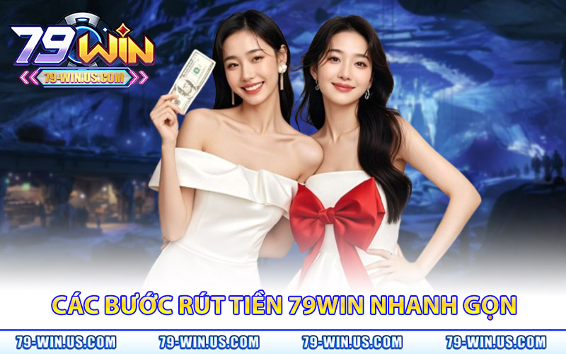 Rút Tiền 79Win – Nhận Ngay Tiền Thưởng Khi Chiến Thắng 3 Các bước rút tiền 79Win nhanh gọn