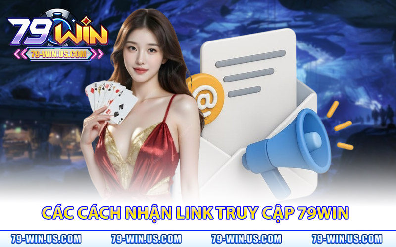 Link Vào 79Win – Link Chính Thức Cho Người Chơi Bị Chặn 3 Các cách nhận link truy cập 79WIN chính thức đơn giản