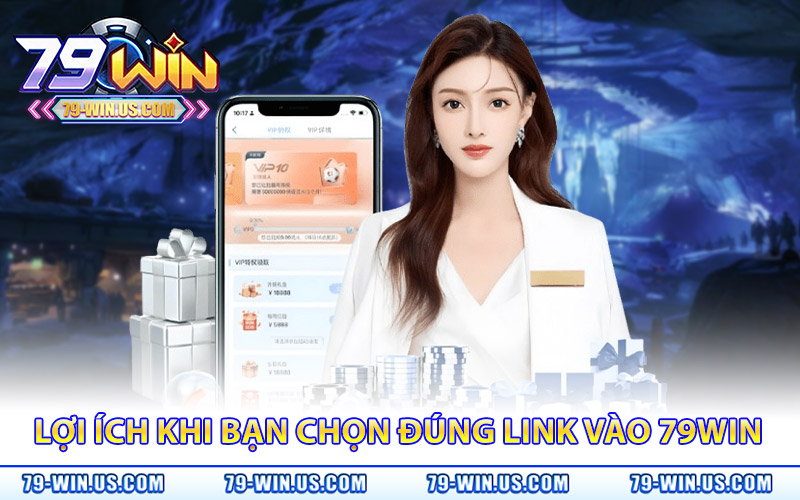 Link Vào 79Win – Link Chính Thức Cho Người Chơi Bị Chặn 2 Những lợi ích khi bạn chọn đúng link vào 79WIN