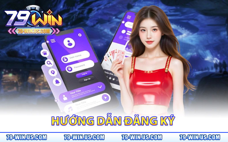 Đăng Ký 79Win – Nhận Ngay Thưởng Chào Mừng 79K Hấp Dẫn 1 Hướng dẫn đăng ký