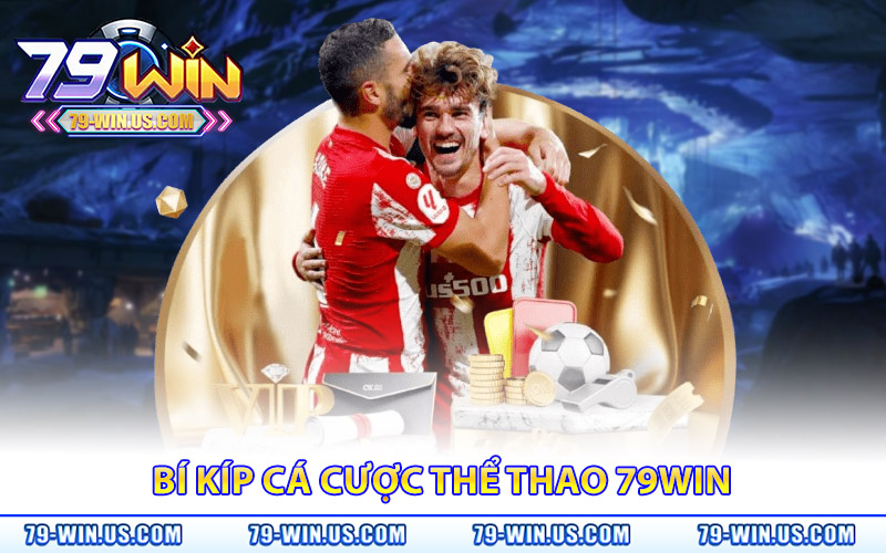 Thể Thao 79Win – Hòa Mình Vào Trận Đấu Kiếm Lợi Nhuận 3 Bí kíp giúp gia tăng thu nhập từ cá cược thể thao 79Win
