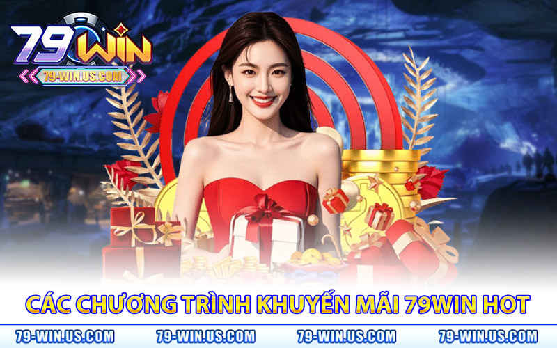 Cập nhật các chương trình khuyến mãi 79WIN Hot