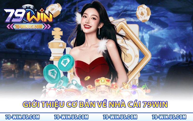 Giới Thiệu 79Win – Nhà Cái Uy Tín Mang Đến Game Đỉnh Cao 1 Giới thiệu thông tin cơ bản về nhà cái 79WIN
