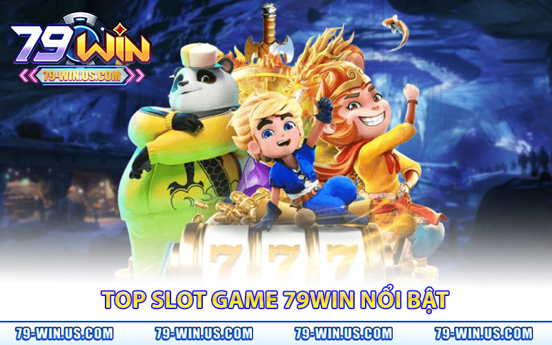 Slot Game 79Win | Quay Hũ May Mắn, Thưởng Khủng Liên Tục 2 Top slot game 79Win nổi bật